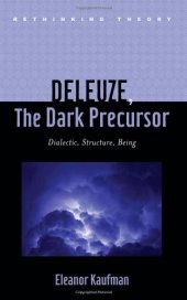 book Deleuze, The Dark Precursor: Dialectic, Structure, Being