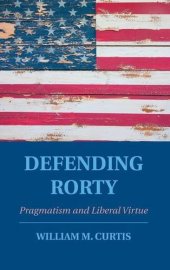 book Defending Rorty : pragmatism and liberal virtue