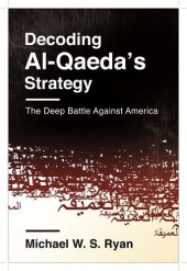 book Decoding Al-Qaeda's Strategy : the Deep Battle Against America