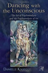 book Dancing with the unconscious : the art of psychoanalysis and the psychoanalysis of art