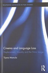 book Cinema and language loss : displacement, visuality and the filmic image