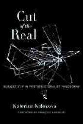 book Cut of the real : subjectivity in poststructuralist philosophy