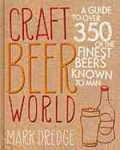 book Craft beer world : a guide to over 350 of the finest beers known to man