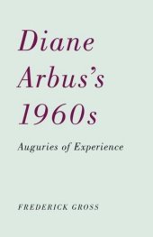 book Diane Arbus's 1960s : auguries of experience