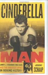 book Cinderella Man : James J. Braddock, Max Baer, and the greatest upset in boxing history