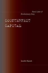 book Counterfeit Capital : Poetic Labor and Revolutionary Irony