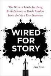 book Wired for story : the writer's guide to using brain science to hook readers from the very first sentence