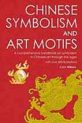 book Chinese symbolism and art motifs : a comprehensive handbook on symbolism in Chinese art through the ages