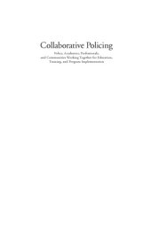 book Collaborative policing : police, academics, professionals, and communities working together for education, training, and program implementation