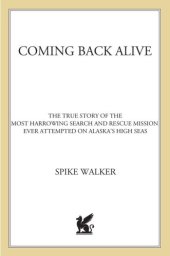 book Coming back alive : the true story of the most harrowing search and rescue mission ever attempted on Alaska's high seas