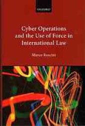 book Cyber operations and the use of force in international law