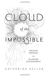 book Cloud of the impossible : negative theology and planetary entanglement