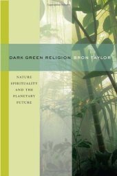 book Dark green religion : nature spirituality and the planetary future