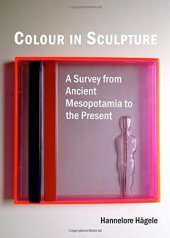 book Colour in sculpture : a survey from ancient Mesopotamia to the present