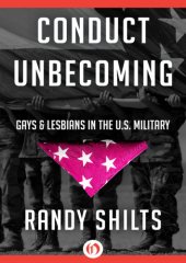 book Conduct unbecoming : lesbians and gays in the U.S. military : Vietnam to the Persian Gulf