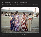 book Colors of confinement : rare Kodachrome photographs of Japanese American incarceration in World War II