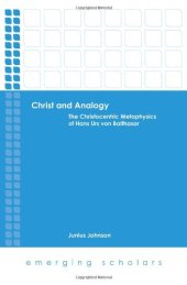 book Christ and analogy : the Christocentric metaphysics of Hans Urs Von Balthasar