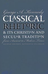 book Classical rhetoric & its Christian & secular tradition from ancient to modern times