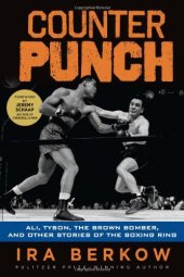 book Counterpunch : Ali, Tyson, the Brown Bomber, and other stories of the boxing ring