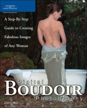 book Digital boudoir photography : a step-by-step guide to creating fabulous images of any woman