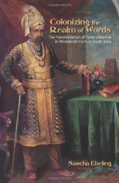 book Colonizing the Realm of Words: The Transformation of Tamil Literature in Nineteenth-Century South India