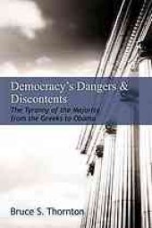 book Democracy's dangers & discontents : the tyranny of the majority from the Greeks to Obama