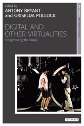 book Digital and other virtualities : renegotiating the image