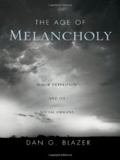 book The age of melancholy : "major depression" and its social origins