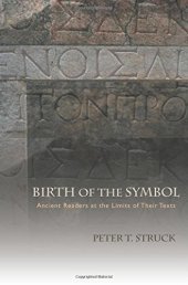 book Birth of the symbol : ancient readers at the limits of their texts