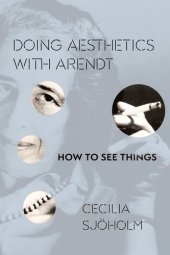 book Doing aesthetics with Arendt : how to see things