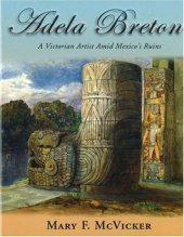 book Adela Breton : a Victorian artist amid Mexico's ruins