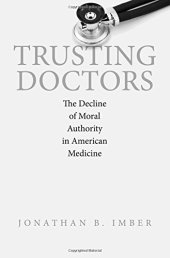 book Trusting doctors : the decline of moral authority in American medicine