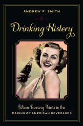 book Drinking History: Fifteen Turning Points in the Making of American Beverages