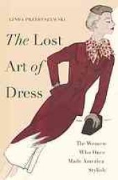 book The lost art of dress : the women who once made America stylish