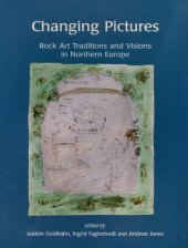 book Changing pictures : rock art traditions and visions in Northern Europe