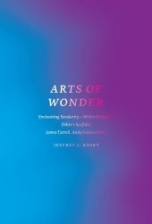 book Arts of wonder : enchanting secularity--Walter de Maria, Diller + Scofidio, James Turrell, Andy Goldsworthy