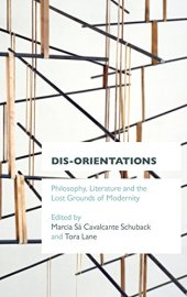 book Dis-orientations : philosophy, literature, and the lost grounds of modernity