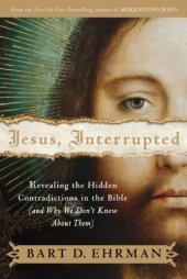 book Jesus, interrupted : revealing the hidden contradictions in the Bible (and why we don't know about them)