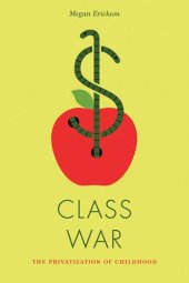 book Class war : the privatization of childhood