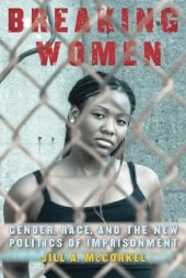 book Breaking women : gender, race, and the new politics of imprisonment