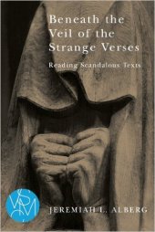 book Beneath the Veil of the Strange Verses: Reading Scandalous Texts