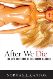 book After we die : the life and times of the human cadaver