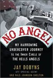 book No angel : my harrowing undercover journey to the inner circle of the Hells Angels