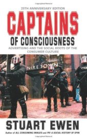 book Captains of Consciousness: Advertising and the Social Roots of the Consumer Culture, 25th Anniversary Edition