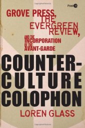 book Counterculture colophon : Grove Press, the Evergreen Review, and the incorporation of the avant-garde