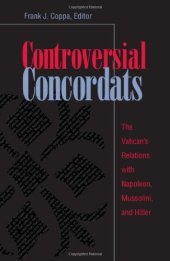 book Controversial concordats : the Vatican's relations with Napoleon, Mussolini, and Hitler