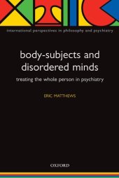 book Body-Subjects and Disordered Minds: Treating the 'Whole' Person in Psychiatry