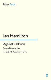 book Against oblivion : some lives of the twentieth-century poets