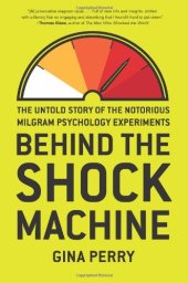 book Behind the shock machine : the untold story of the notorious Milgram psychology experiments