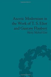 book Ascetic Modernism in the Work of T S Eliot and Gustave Flaubert